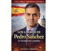 Los Logros de Pedro Sánchez: La recopilación completa