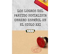 Los logros del partido socialista obrero español en el Siglo XXI.: Cuaderno de notas: Regalo satírico de humor político para el amigo invisible, cumpleaños, etc.