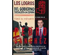 los logros del socialismo en España: El libro imprescindible para el votante sanchista
