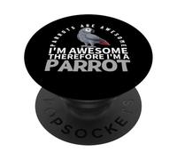 Los Loros Son increíbles, Soy Impresionante, Soy un Loro Divertido PopSockets PopGrip Adhesivo
