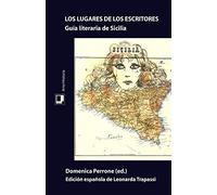 Los Lugares De Los Escritores: Guia Literaria De Sicilia