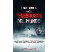 Los Lugares más Tenebrosos del Mundo: Atrévete a Descubrir los Hechos que Ocurrieron en Estos Lugares Infernales. 2 Libros en 1 - Cementerios Embrujados, Hospitales y Asilos Mentales Malditos
