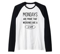 Los lunes son una prueba de que los fines de semana son una estafa Camiseta Manga Raglan