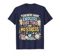 Los Maestros Tienen un Tiempo Libre sin Fin y sin estrés Ironía del educador Camiseta