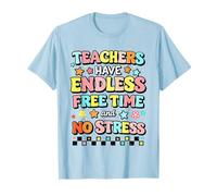 Los Maestros Tienen un Tiempo Libre sin Fin y sin estrés Ironía del educador Camiseta