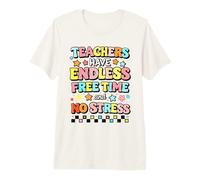 Los Maestros Tienen un Tiempo Libre sin Fin y sin estrés Ironía del educador Camiseta Premium