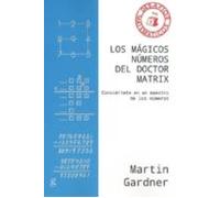 Los mágicos números del Doctor Matrix: Conviértete en un maestro de los números: 40847 (Desafíos Matemáticos)