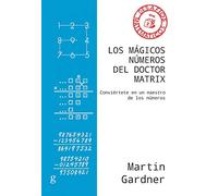 Los mágicos números del Doctor Matrix: Conviértete en un maestro de los números: 40847 (Desafíos Matemáticos)