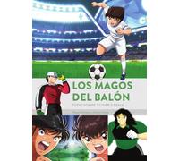 LOS MAGOS DEL BALON TODO SOBRE OLIVER Y BENJI 1 | Alejandra Martínez De Miguel