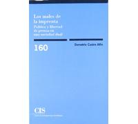 Los males de la imprenta: Política y libertad de prensa en una sociedad dual: 160 (Monografías)