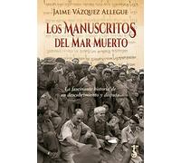 Los manuscritos del Mar Muerto: La fascinante historia de su descubrimiento y disputa (Arzalia Historia)