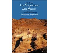 Los manuscritos del mar muerto: Qumrán en el siglo XXI. Apéndice de Florentino García Martínez (HISTORIA)