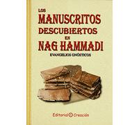 Los Manuscritos descubiertos en Nag Hammadi. Evangelios gnósticas: Evangelios gnósticos (Evangelios (creacion))