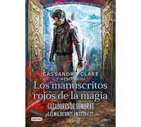Los manuscritos rojos de la magia/ The Red Scrolls of Magic (Cazadores De Sombras/ Shadowhunter Chronicles: the Eldest Curses, 1)
