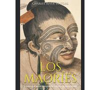 Los maoríes: la historia y el legado de los pueblos indígenas de Nueva Zelanda