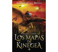 Los mapas de Kinegea: Libro juvenil de aventuras y fantasía (a partir de 12 años): 1
