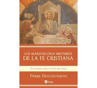 Los maravillosos misterios de la fe cristiana: El asombro ante el Dios del Amor (Religión. Fuera de Colección)
