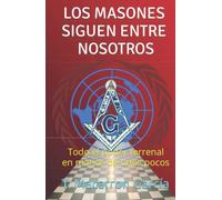 LOS MASONES SIGUEN ENTRE NOSOTROS: Todo el poder terrenal en manos de unos pocos