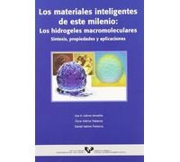 Los materiales inteligentes de este milenio: Los hidrogeles macromoleculares. Síntesis, propiedades y aplicaciones (Manuales Universitarios - Unibertsitateko Eskuliburuak)