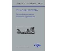 Los matices del negro: El género policial y sus variaciones en las literaturas hispanoamericanas: 313 (Biblioteca Filológica Hispana)