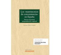 Los “Matrimonios De Conveniencia” En España: Práctica doctrinal, jurisprudencial y registral (Monografía)