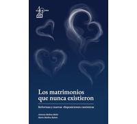 Los matrimonios que nunca existieron: Reformas y nuevas disposiciones canónicas