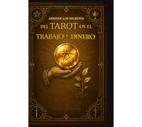 Los Mayores Secretos mejor guardados para leer Tarot RWS en el TRABAJO Y DINERO - Volumen 3 [LOW COST Blanco y Negro]: Aprende a leer TRABAJO, ... los niveles. (Colección Tarot Especializado)