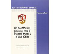 Los medicamentos genéricos, entre la propiedad privada y la salud pública (Jurídica general-Monografías)