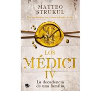 Los Medici. La Decadencia De Una Familia (los Medici 4)
