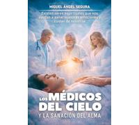 Los Médicos del Cielo y la sanación del alma: Existen seres espirituales que nos ayudan a sanar nuestras emociones y cuidan de nosotros
