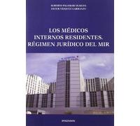 Los médicos internos residentes. Régimen jurídico del MIR (SIN COLECCION)