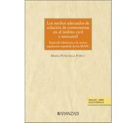 Los medios adecuados de solución de controversias en el ámbito civil y mercantil: Especial referencia a la nueva regulación española de los MASC (Monografías)