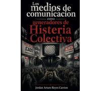 Los medios de comunicación como generadores de histeria colectiva