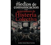 Los medios de comunicación como generadores de histeria colectiva