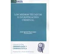 LOS MEDIOS TÉCNICOS E INVESTIGACIÓN CRIMINAL: 3 (criminología y criminalística)