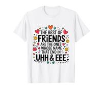Los Mejores Amigos Son Aquellos Cuyo Nombre Termina en UHH Camiseta