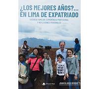 ¿Los mejores años?...en Lima de expatriado (SIN COLECCION)