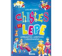 Los mejores chistes de Lepe. Leperaditas, acertijos y adivinanzas (Adivinanzas Y Chistes)