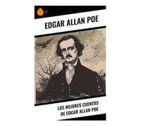 Los mejores cuentos de Edgar Allan Poe: Terror gótico, misterio deductivo y culpa en los orígenes del relato moderno