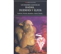 LOS MEJORES CUENTOS DE HADAS, DUENDES Y ELFOS | Agnese Baruzzi Hans Christian Andersen Contextus , Ch. Perrault, Charles Baudelaire, Alejandro D