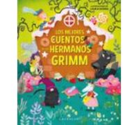 Los mejores cuentos de los hermanos Grimm (Cuentos para todos)