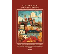 LOS MEJORES CUENTOS RUSOS Spanish Version of Best Russian Short Stories