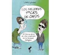 Los mejores f*cks de Oasis: El libro no-oficial de citas exabruptos de los hermanos Gall (ARIMA)