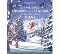 Los Mejores Lugares Para Esquiar Y Disfrutar De La Nieve (lonely Plane