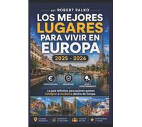 LOS MEJORES LUGARES VIVIR EN EUROPA: Costo de vida · Seguridad · Ocio La guía definitiva para quienes desean emigrar o mudarse dentro de Europa. 2025 - 2026