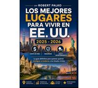 LOS MEJORES LUGARES VIVIR EN LOS ESTADOS UNIDOS 2025 - 2026: Costo de vida · Seguridad · Ocio La guía definitiva para cualquier persona que desee ... dentro de los Estados Unidos. 2025 -2026