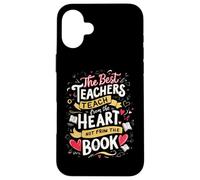 los Mejores Maestros enseñan Desde el corazón no Desde el Libro Carcasa para iPhone 16 Plus