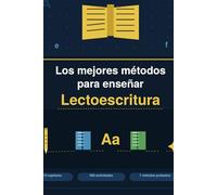 LOS MEJORES MÉTODOS PARA ENSEÑAR LECTOESCRITURA: Guía completa para docentes, familias y educadores