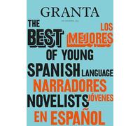 Los mejores narradores jóvenes en español / The Best of Young Spanish-Language Novelists