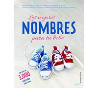Los mejores nombres para tu bebé: Una guía completa y actual para decidir el nombre de tu hijo (El Niño y su Mundo)